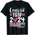 Cousin Trip 2024 Great Memories Loading Cousin Crew Girl Cotton TShirt