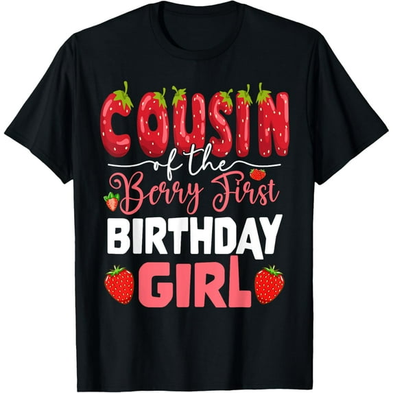 Cousin of The Berry First Birthday of Girl Strawberry Cuz T-Shirt