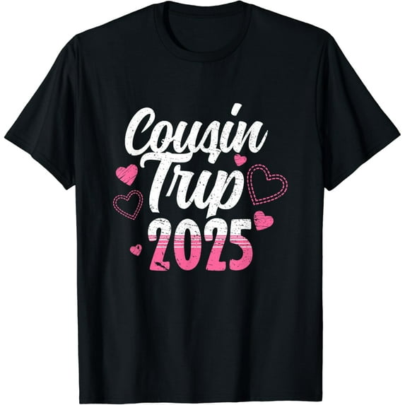 Cousinblack-tripblack-2025black-Cousinblack-Squadblack-Familyblack-Matchingblack-Groupblack-T-Shirt