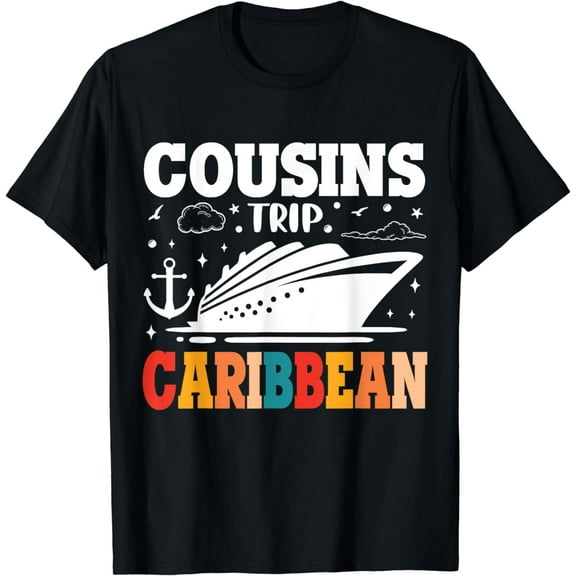 Cousins Cruise Caribbean Trip Matching Group Squad Quote T-Shirt