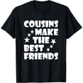 thumbnail image 1 of Cousins Gifts Cousins Make The Best Friends Shirt, 1 of 4