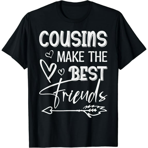 Cousins Make The Best Friends Family Relatives Love Care T-Shirt