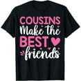thumbnail image 1 of Cousins Make The Best Friends T-Shirt, 1 of 4
