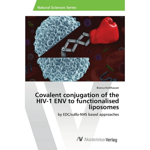 Covalent conjugation of the HIV-1 ENV to functionalised liposomes (Paperback)