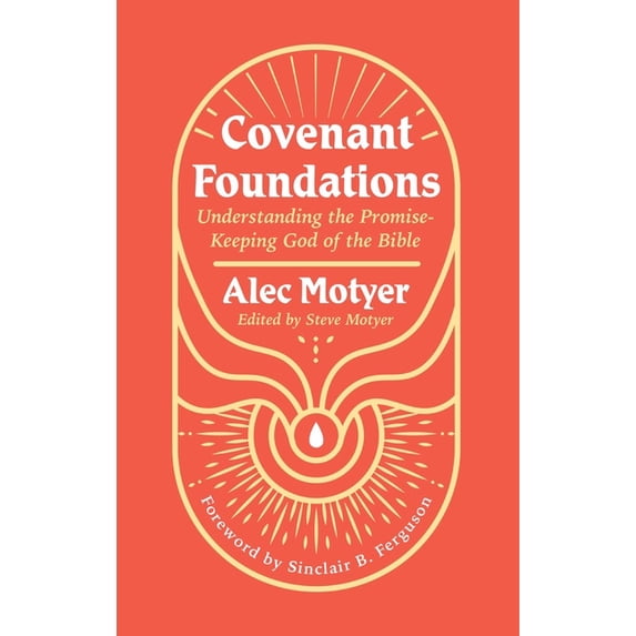 Covenant Foundations: Understanding the Promise-Keeping God of the Bible, (Paperback)