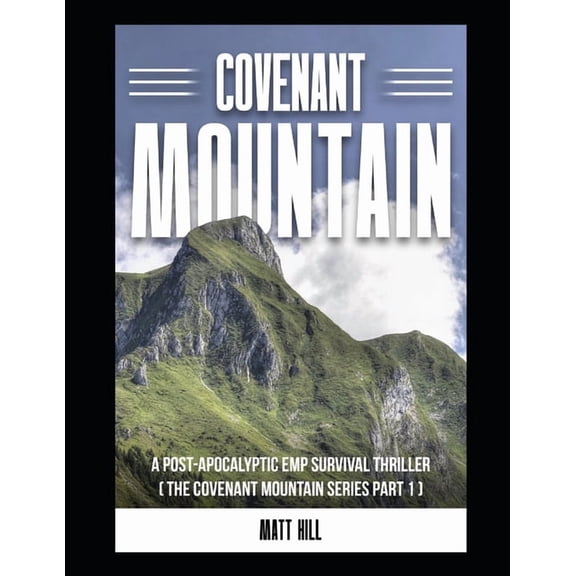 Covenant Mountain Covenant Mountain: A Post-Apocalyptic EMP Survival Thriller, Book 1, (Paperback)