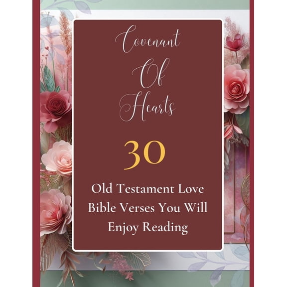 Covenant Of Hearts - 30 Old Testament Love Bible Verses You Will Enjoy Reading (Paperback)