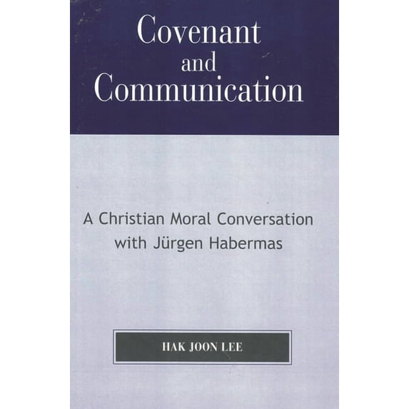 Covenant and Communication: A Christian Moral Conversation with Jyrgen Habermas, (Paperback)