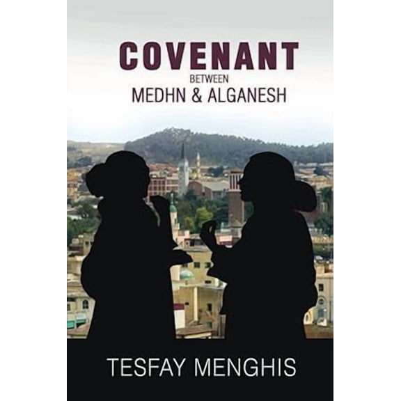 Sequel Covenant between Medhn & alganesh: Story of Love, heartbreak, agony, perseverance & covenantpe, (Paperback)