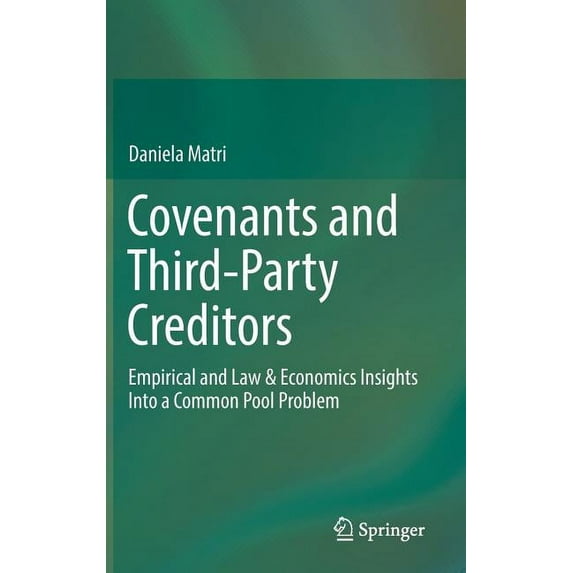 Covenants and Third-Party Creditors: Empirical and Law & Economics Insights Into a Common Pool Problem, (Hardcover)