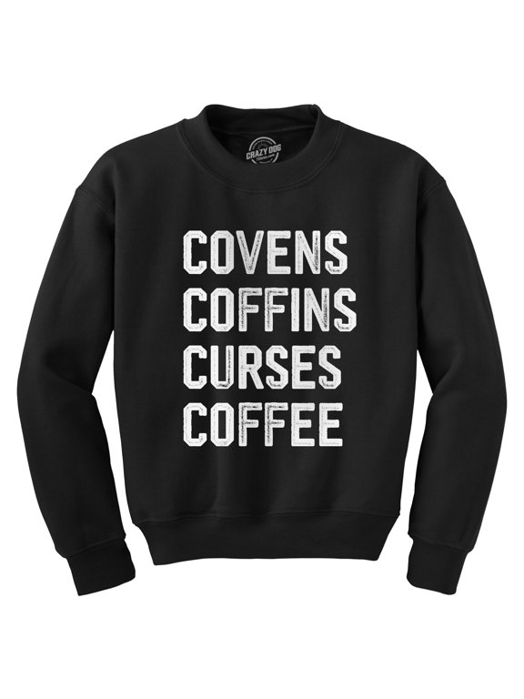 Covens Coffins Curses Coffee Crewneck Sweatshirt Funny Halloween Witch Caffeine Lovers Longsleeve Sweater