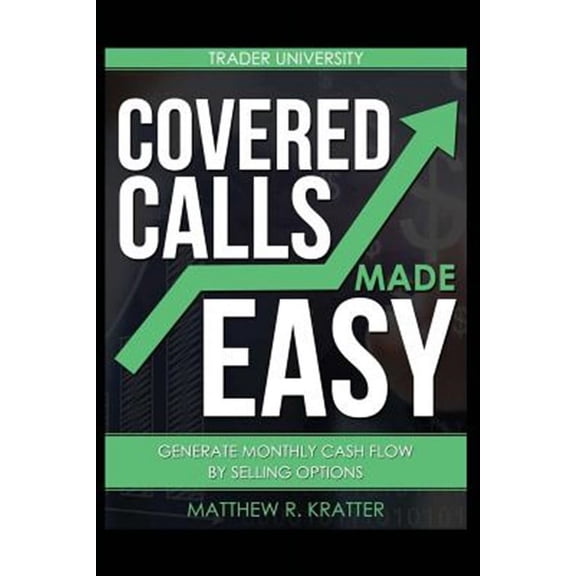 Covered Calls Made Easy: Generate Monthly Cash Flow by Selling Options (Paperback)