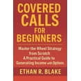 thumbnail image 1 of Covered Calls for Beginners: Master the Wheel Strategy from Scratch: A Practical Guide to Generating Income with Options, (Paperback), 1 of 1