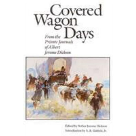 Pre-Owned Covered Wagon Days: From the Private Journals of Albert Jerome Dickson (Paperback) 0803265824 9780803265820