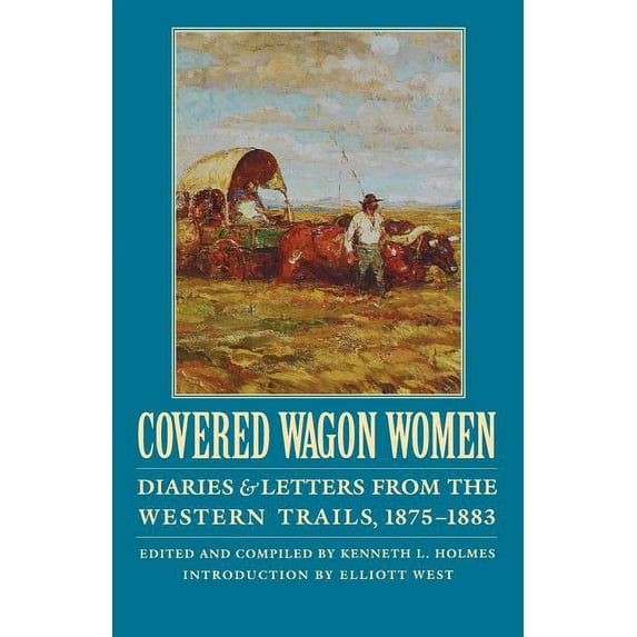 Covered Wagon Women Covered Wagon Women, Volume 10: Diaries and Letters from the Western Trails, 1875-1883, Book 10, (Paperback)
