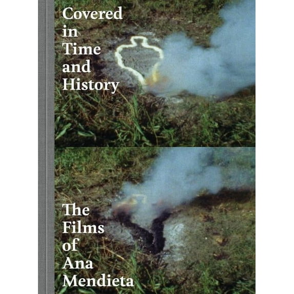 Covered in Time and History : The Films of Ana Mendieta (Edition 1) (Hardcover)