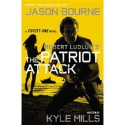 Covert-One Robert Ludlums Tm the Patriot Attack, Book 12, Paperback