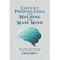 thumbnail image 1 of Covert Propaganda and Molding the Mass Mind: How our thoughts are being secretly shaped (Paperback), 1 of 1