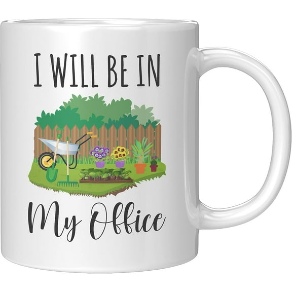 Coveted Goods Funny Gardening Coffee Mug I Will Be in My Office Garden Lover Gift for Plant Enthusiasts 11oz White Ceramic Cup