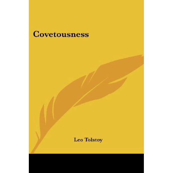 Covetousness Paperback 1425348149 9781425348144 Leo Nikolayevich Tolstoy
