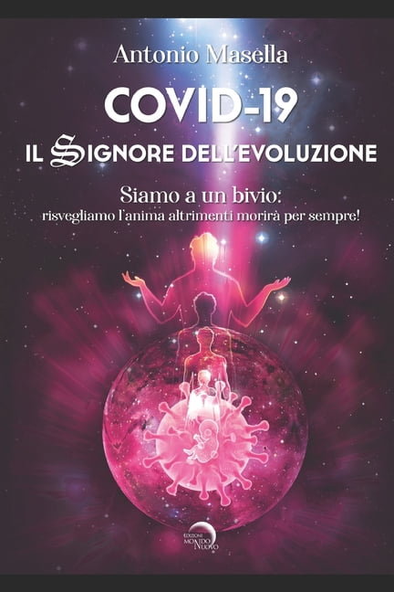 Covid 19 Covid 19 Il Signore Dell'evoluzione: Siamo a Un Bivio: Risvegliamo l'Anima Altrimenti Morirà' Per Sempre!, Book 1, (Paperback)
