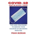 thumbnail image 1 of Covid- 19 Don't Be an Easy Target : Tips and Strategies to Reduce Your Chances of Getting Infected (Paperback), 1 of 1