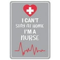 thumbnail image 1 of Covid-19 Notice Sign - I Cant Stay Home Im a Nurse, 1 of 1