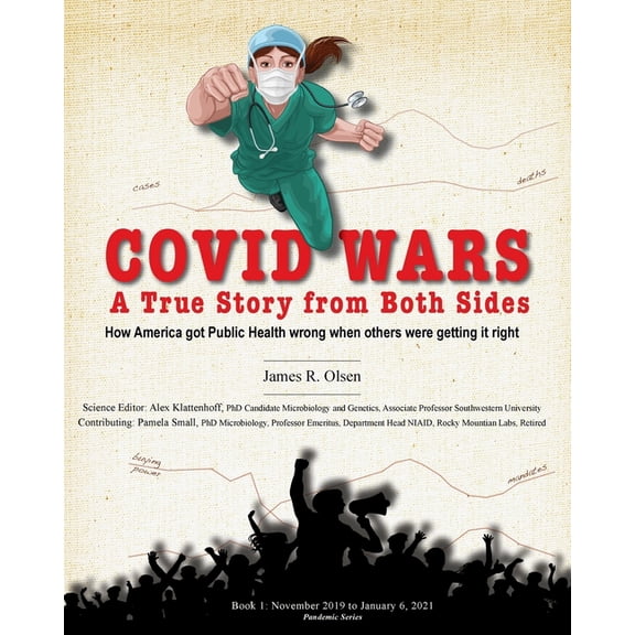 Covid-19 Pandemic in Ravalli County Mont Covid Wars: A True Story from Both Sides, Book 1, (Paperback)