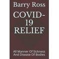 thumbnail image 1 of Covid-19 Relief : All Manner Of Sickness And Disease Of Bodies (Paperback), 1 of 1