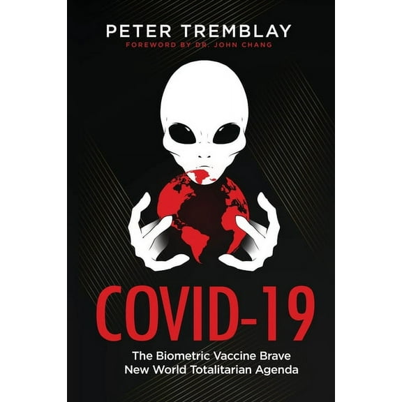 Covid-19: The Biometric Vaccine Brave New World Totalitarian Agenda, (Paperback)