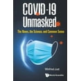 thumbnail image 1 of Covid-19 Unmasked: The News, the Science, and Common Sense, (Paperback), 1 of 1