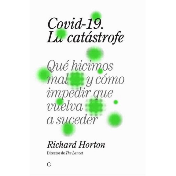 Covid-19, la catstrofe : Qu hicimos mal y cmo impedir que vuelva a suceder (Paperback)