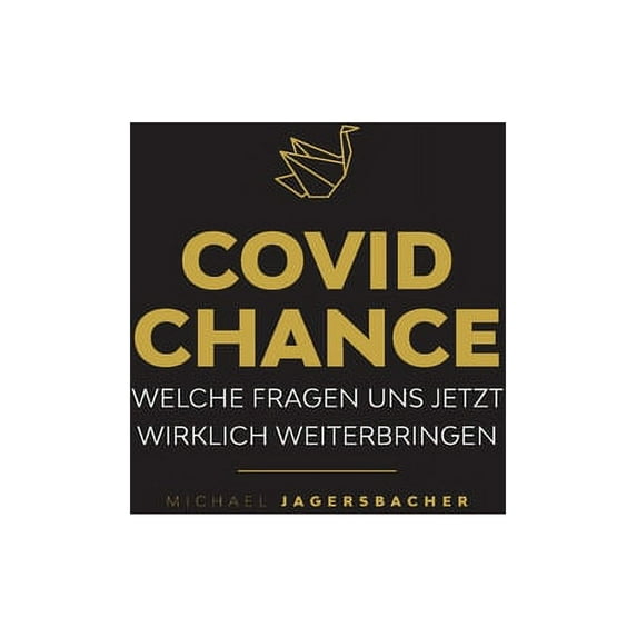 Covid Chance: Welche Fragen uns jetzt wirklich weiterbringen (Hardcover)