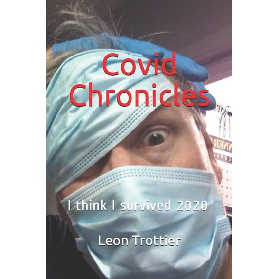 Covid Chronicles : I think I survived 2020 (Paperback)
