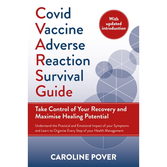 Covid Vaccine Adverse Reaction Survival Guide: Take Control of Your Recovery and Maximise Healing Potential, (Paperback)