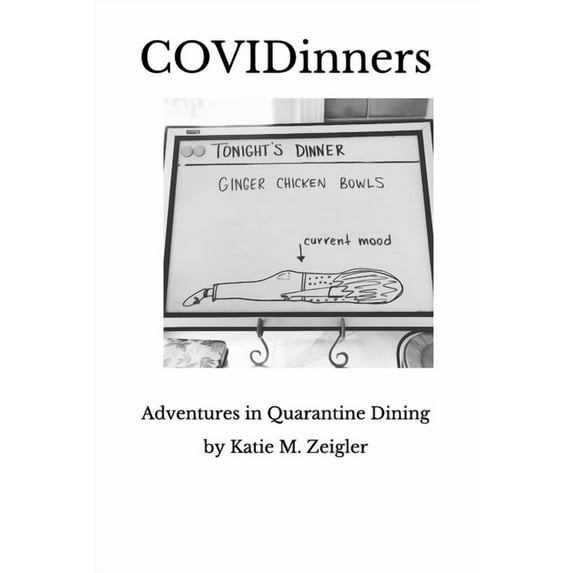 COVIDinners: Adventures in Quarantine Dining (Paperback)
