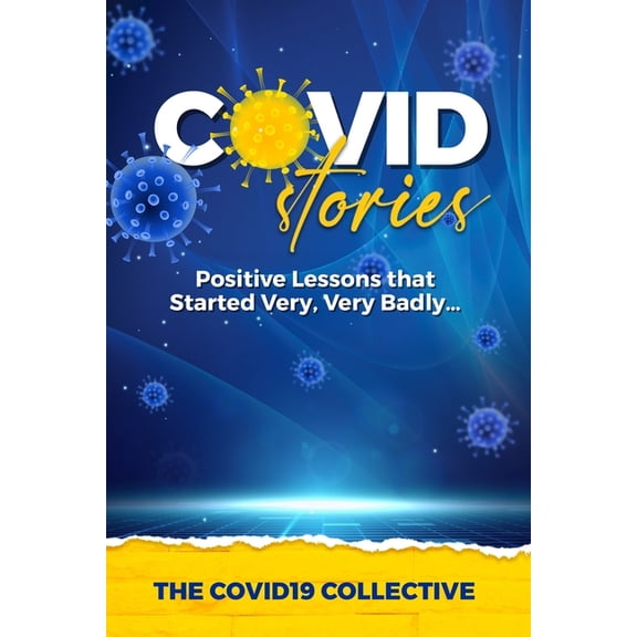 Covidstories COVIDstories: Positive Lessons that Started Very, Very Badly..., Book 1, (Paperback)
