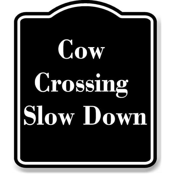 Cow Crossing Slow Down BLACK Aluminum Composite Sign 20''x24''