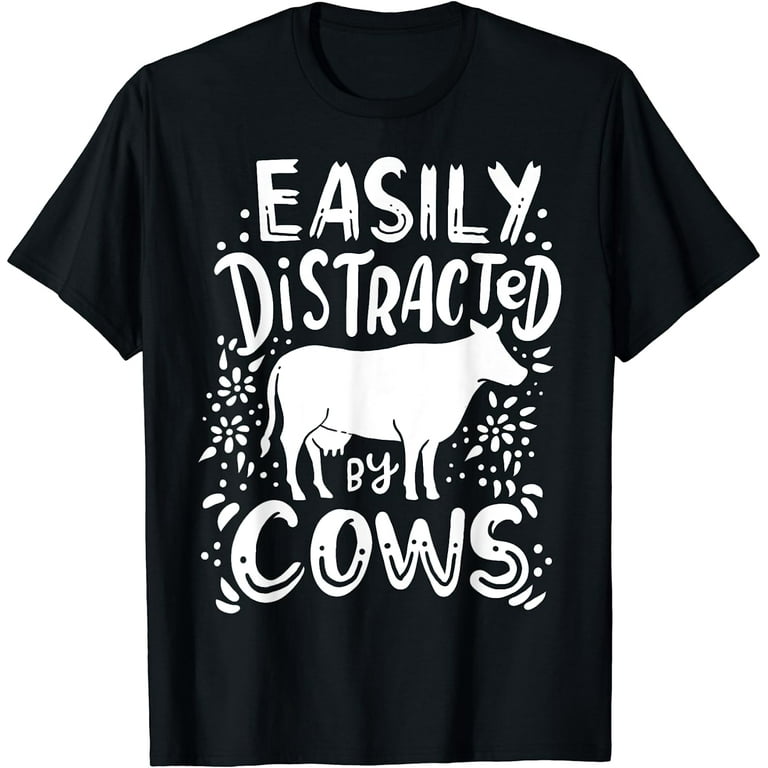 Easily Distracted By Cows Farmer Rancher Gift T Shirt Easily Distracted By Cows Farmer Rancher Gift T Shirt