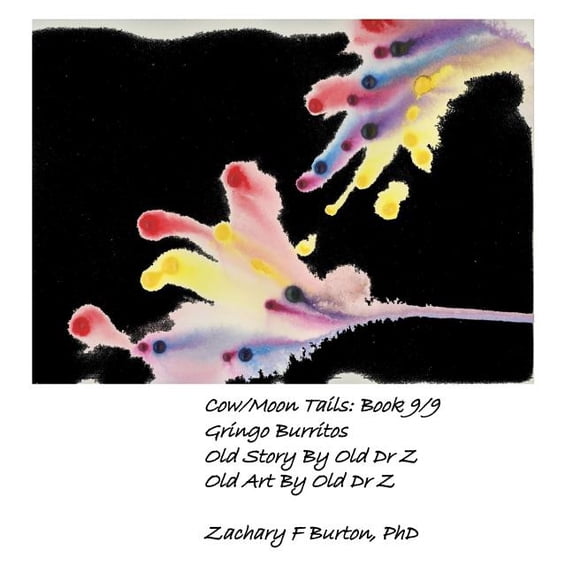Gringo Burritos Cow/Moon Tails Paperback 1718639473 9781718639478 Zachary F Burton