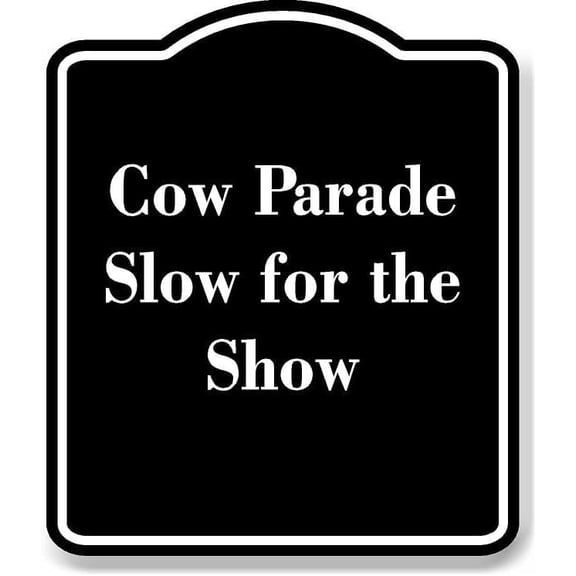 Cow Parade Slow for the Show BLACK Aluminum Composite Sign 15''x18''