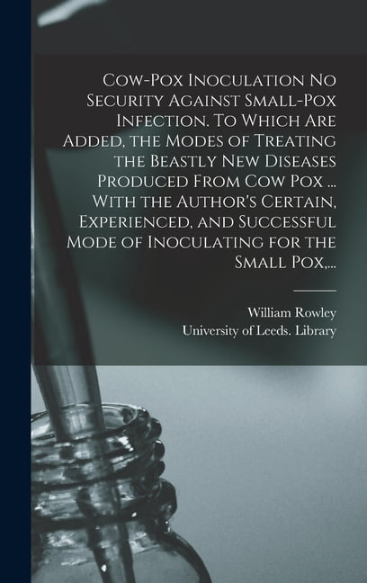 Cow-pox Inoculation No Security Against Small-pox Infection. To Which ...