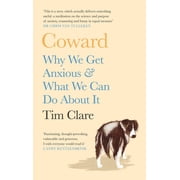 Coward Why We Get Anxious & What We Can Do about It Hardcover