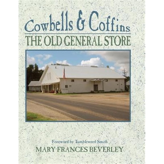 Cowbells & Coffins: The Old General Store (Hardcover) by Mary Frances Beverley, Melissa Roberts, Tumblewood Smith