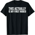 thumbnail image 1 of Cowboy Cowgirl Funny - This Actually Is My First Rodeo T-Shirt, 1 of 3