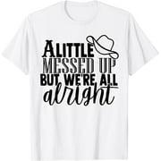 Cowboy Hat Little Messed Up But We're Alright Western Girls T-Shirt