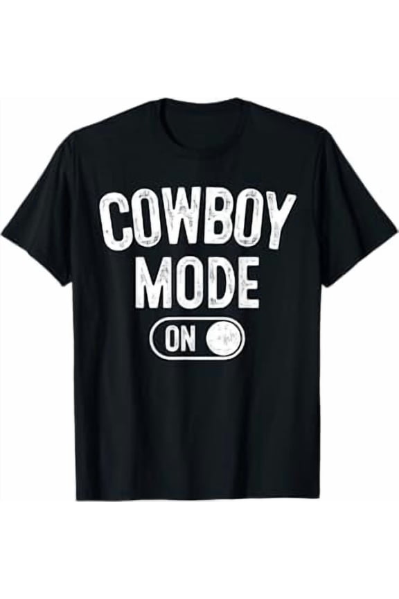 Cowboy Mode On Rancher Rodeo T-Shirt