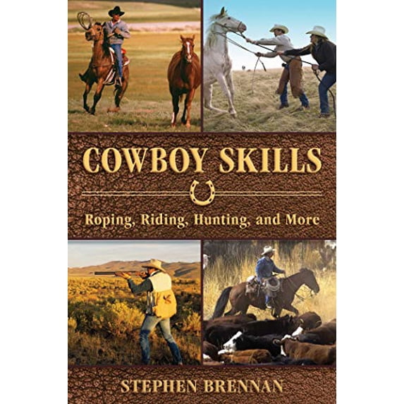 Pre-Owned Cowboy Skills : Roping, Riding, Hunting, and More 9781634505444 Used