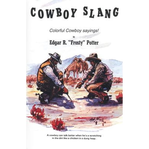 Pre-Owned Cowboy Slang: Colorful Cowboy sayings! (Paperback) 091484623X 9780914846239