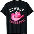 thumbnail image 1 of Cowboy Take Me Away Shirts For Women Cowgirl Country Music T-Shirt, 1 of 4